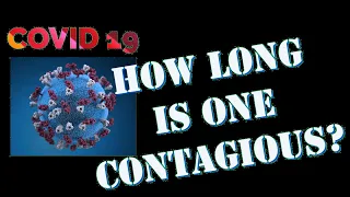 COVID : The TRUTH about how long is someone CONTAGIOUS or infectious with coronavirus