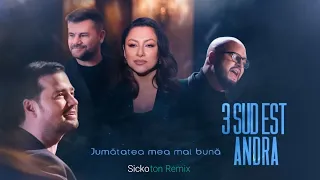 3 Sud Est & Andra - Jumatatea Mea Mai Buna (Sickoton Remix)