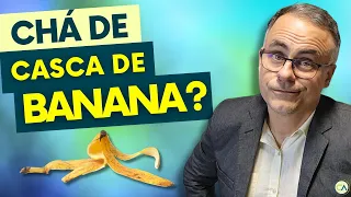 CHÁ de CASCA de BANANA: Saiba a Verdade!
