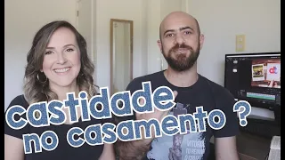 Castidade no Casamento? Que história é essa?