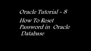 How To Reset Password in Oracle Database