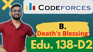 B. Death's Blessing | Educational Codeforces Round 138  | Div. 2 | Division 2 | Hindi