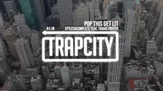 Styles&Complete - Pop This Get Lit (feat. Travis Porter)