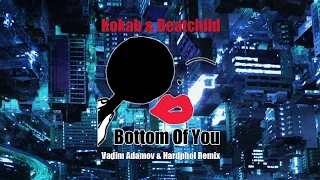 Kokab & Beatchild - Bottom Of You (Vadim Adamov & Hardphol Remix)