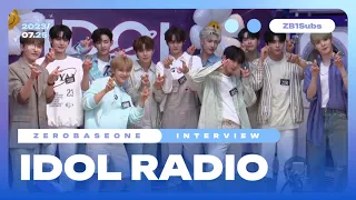 [ENG SUB] 230725 IDOL RADIO with ZEROBASEONE