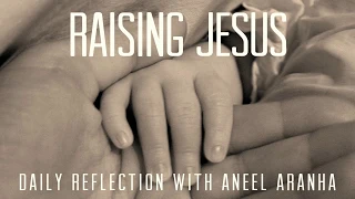 Daily Reflection With Aneel Aranha| Luke 2:41-52| December 30, 2018