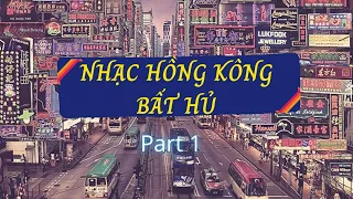 List Nhạc Hồng Kông Bất Hủ | Phần 1