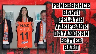 FENERBAHCE GANTI PELATIH, VAKIFBANK DATANGKAN SETTER BARU ‼️