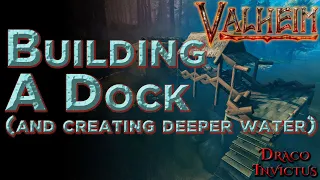 Valheim Base Build Guide | Building A Dock and Creating Deeper Water