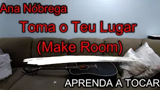 TOMA O TEU LUGAR (MAKE ROOM) - ANA NÓBREGA | APRENDA A TOCAR NO VIOLÃO COM CIFRA E LETRA