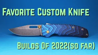 My Favorite Custom Knife Builds Of 2022!!! Future Projects Too! #knives