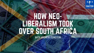 How Neo-Liberalism Took Over South Africa