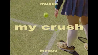 muque - my crush(Official Music Video)