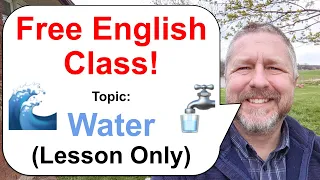 Let's Learn English! Topic: Water! 🌊🚰 - Lesson Only - Free English Class!