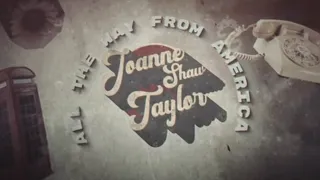 Joanne Shaw Taylor - "All The Way From America" - Official Music Video