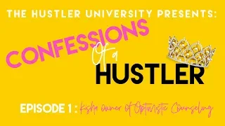 Confessions of a Hustler EP.1 Kisha (Optimistic Counseling)