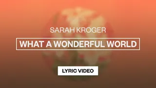 Sarah Kroger - What A Wonderful World | Lyric Video