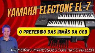 🎹Órgão Yamaha Electone EL-7🎵 (PRIMEIRAS IMPRESSÕES ) by TIAGO MALLEN