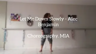 Let Me Down Slowly - Alec Benjamin | Choreography. MIA