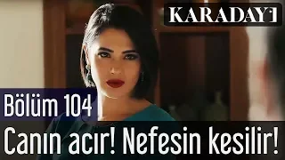 Karadayı 104.Bölüm | Canın acır! Nefesin kesilir!