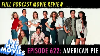 We Hate Movies - American Pie (1999) Comedy Podcast Movie Review