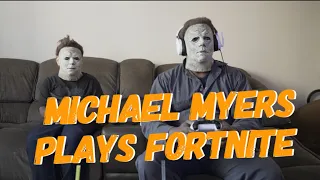MICHAEL MYERS PLAYS FORTNITE | FORTNITE