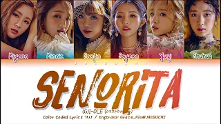 (G)I-DLE (여자아이들) - Senorita (Color Coded Lyrics Eng/Rom/Han/가사)