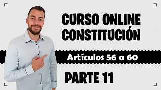 Parte 11 📚 CONSTITUCIÓN ESPAÑOLA 📚 CURSO GRATUITO - Artículos 56 a 60