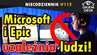 Microsoft i Epic uzależnia ludzi! #niecodziennik #okiemdeva #112