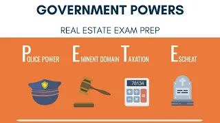 Government Powers: Police Power, Eminent Domain, Taxation, & Escheat | Real Estate Exam Prep