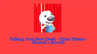 Talking Tom Hero Dash - China Theme - Slowed + Reverb