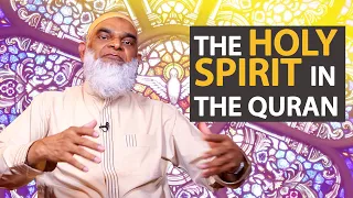 The Holy Spirit in The Quran | Dr. Shabir Ally