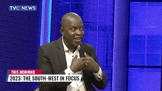 (WATCH) The South West In Focus Ahead 2023 Election