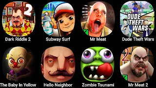 Subway Surf,Dark Riddle 2,The Baby In Yellow,Dude Theft Wars,Hello Neighbor,Zombie Tsunami