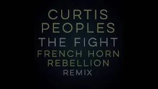 Curtis Peoples -  French Horn Rebellion Remix "The Fight"