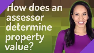 How does an assessor determine property value?