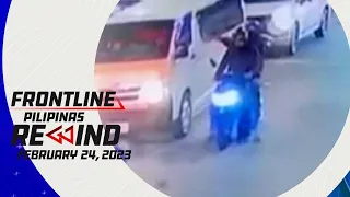 Frontline Pilipinas Rewind | February 24, 2023
