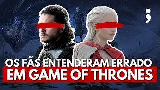 Questões que os FÃS DE GAME OF THRONES ENTENDERAM ERRADO!