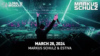 Global DJ Broadcast with Markus Schulz & Estiva (March 28, 2024)