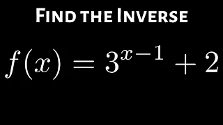 Inverse of Exponential Function f(x) = 3^(x - 1) + 2