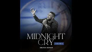 Must Pray With🌞☀🌞 Midnight Cry And Worship With Ebuka Songs