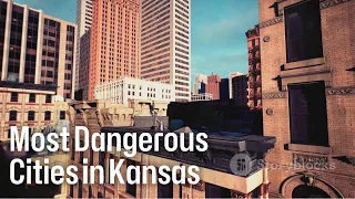 Top 10 Most Dangerous Cities in Kansas!