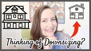 THINKING ABOUT DOWNSIZING YOUR  HOME? | 10 Surprising Benefits of Downsizing | Minimalism