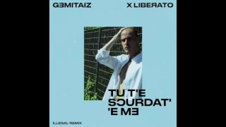 GEMITAIZ X LIBERATO - TU T'E SCURDAT' 'E ME (ILLEGAL RMX)