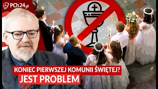 KONIEC PIERWSZEJ KOMUNII ŚWIĘTEJ? JEST PROBLEM