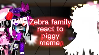 ✨🎉||Zebra family react to piggy meme||Piggy||GC||✨🎉