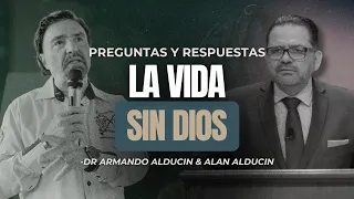 La Vida Sin Dios | Preguntas & Respuestas | Dr. Armando Alducin & Alan Alducin