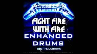 Metallica - Fight Fire With Fire (ENHANCED DRUMS MIX)