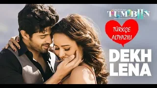 Dekh Lena - Türkçe Altyazılı | Arijit Singh & Tulsi Kumar