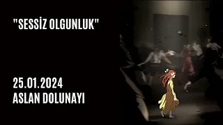 "SESİZ OLGUNLUK" 25 Ocak Aslan Dolunayı